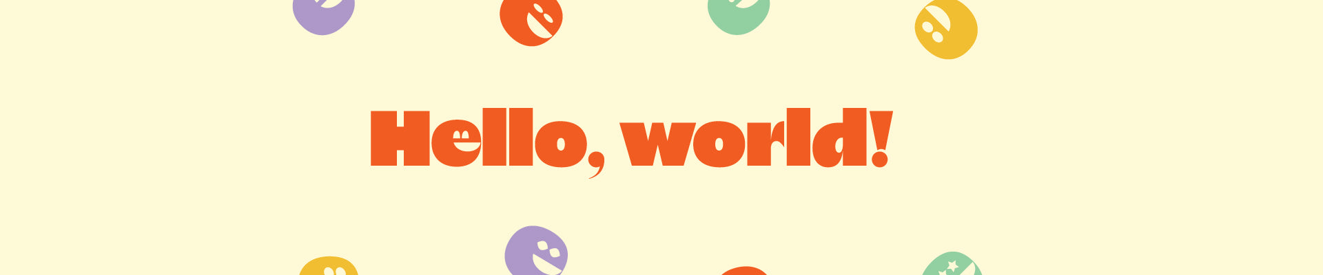 Hello, world! Everywhere is opening on August 5th!